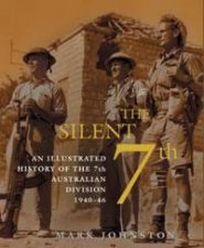 The Silent 7th An Illustrated History Of The 7th Australian Division 194046