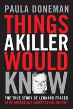 Things A Killer Would Know The True Story Of Leonard Fraser
