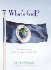 Whats Golf The First 50 Years Of The Cranbourne Golf Club