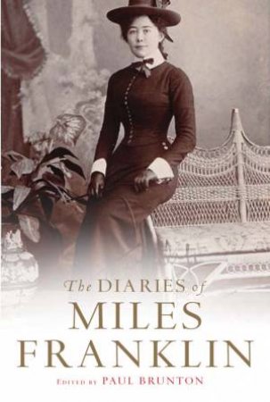 The Diaries Of Miles Franklin by Paul Brunton