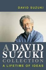 A David Suzuki Collection A Lifetime Of Ideas