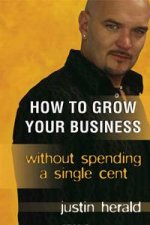 How To Grow Your Business Without Spending A Single Cent