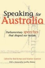 Speaking For Australia Parliamentary Speeches That Shaped The Nation