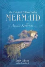 The Original Million Dollar Mermaid The Annette Kellerman Story
