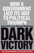 Dark Victory How A Government Lied Its Way To Political Triumph  2 Ed