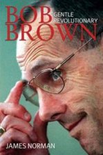 Bob Brown Gentle Revolutionary