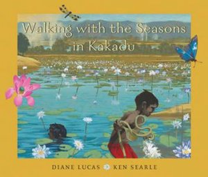 Walking With The Seasons In Kakadu by Diane Lucas