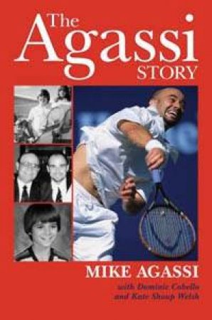 The Agassi Story by Mike Agassi