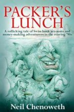 Packers Lunch A Rollicking Tale Of Swiss Bank Accounts And MoneyMaking Adventures In The Roaring 90s