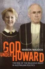 God Under Howard How Religion Took Over Australian Politics