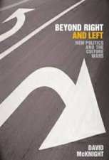 Beyond Right And Left New Politics And The Culture Wars