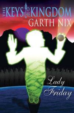 Lady Friday by Garth Nix