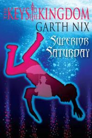 Superior Saturday by Garth Nix