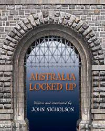 Australia Locked Up! by John Nicholson
