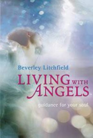 Living With Angels by Beverley Litchfield