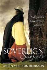 Sovereign Subjects Indigenous Sovereignty Matters