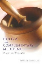Holism And Complementary Medicine Origins And Principals