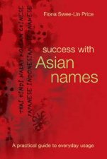 Success With Asian Names A Pracitcal Guide To Everyday Usage