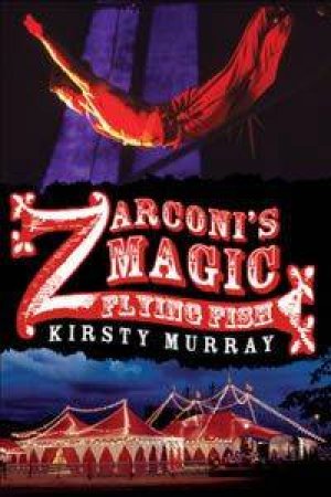 Zarconi's Magic Flying Fish by Kirsty Murray