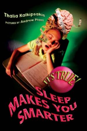 It's True! Sleep Makes You Smarter by Thalia Kalkipsakis