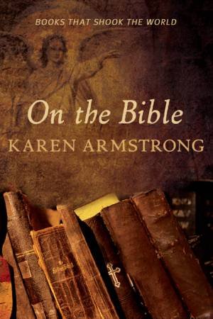On The Bible: Books That Shook The World by Karen Armstrong