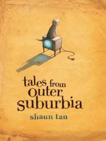 Tales From Outer Suburbia by Shaun Tan