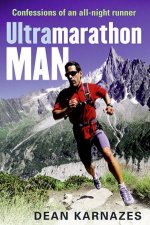 Ultramarathon Man Confessions Of An AllNight Runner