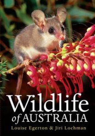 Wildlife of Australia by Louise Egerton & Jiri Lochman