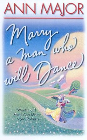 Marry A Man Who Will Dance by Ann Major