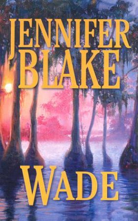 Wade by Jennifer Blake
