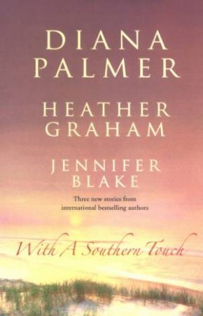 With A Southern Touch by Diana Palmer, Heather Graham & Jennifer Blake