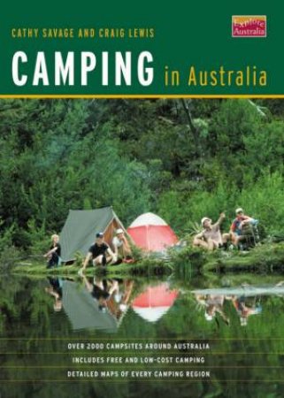 Explore Australia: Camping In Australia by Cathy Savage & Craig Lewis