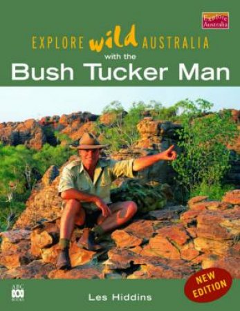 Explore Wild Australia With The Bush Tucker Man by Les Hiddins