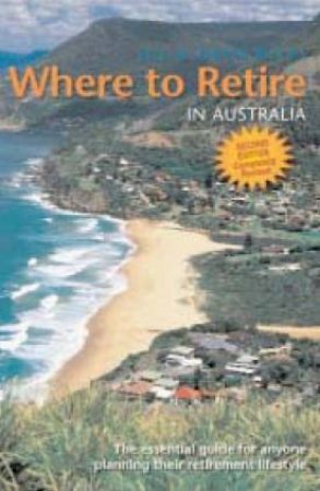 Where To Retire In Australia by Jill & Owen Weeks