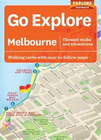 Go Explore Melbourne:Themed Walks and Adventures by D Campisi & M Brady