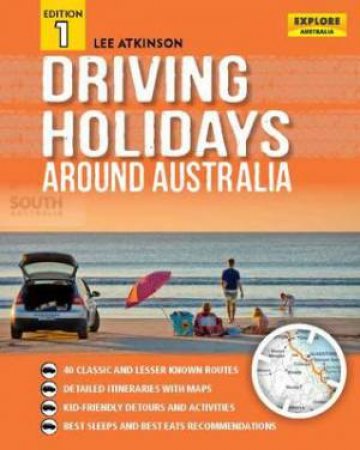 Driving Holidays Around Australia by Lee Atkinson