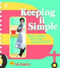 Keeping it Simple New Recipes from the Caravan Chef