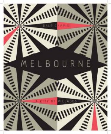 Melbourne: A City of Villages by Dale Campisi