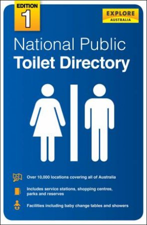 Explore Australia: National Public Toilet Directory by Various