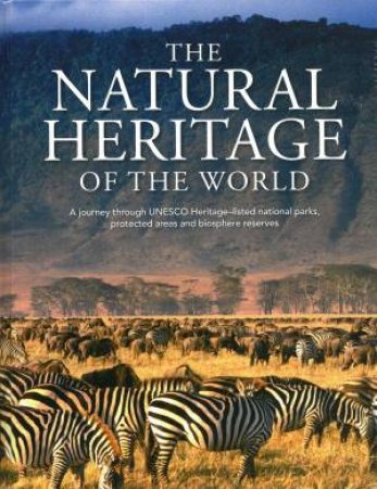 The Natural Heritage Of The World by Kunth Verlag