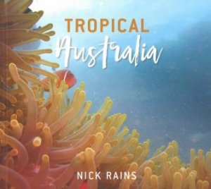 Tropical Australia by Nick Rains