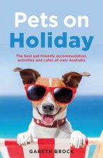 Pets On Holiday The Best PetFriendly Accommodation Activities And Cafes All Over Australia