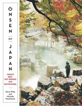 Onsens Of Japan by Michelle Mackintosh & Steve Wide