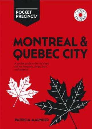 Montreal & Quebec City Pocket Precincts by Patricia Maunder
