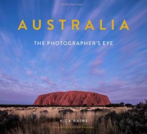 Australia The Photographer's Eye 3rd ed by Nick Rains