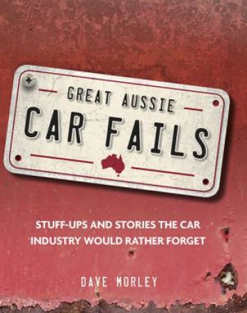 Great Aussie Car Fails by Dave Morley
