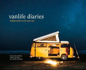 Vanlife Diaries by Kathleen Morton & Jonny Dustow & Jared Melrose