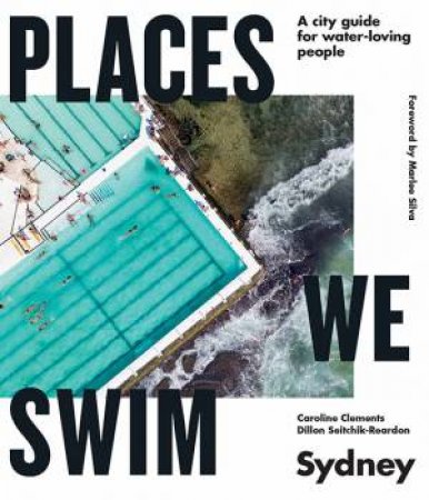Places We Swim Sydney by Caroline Clements & Dillon Seitchik-Reardon