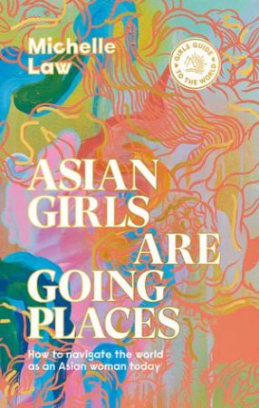 Asian Girls Are Going Places by Michelle Law
