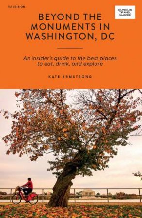 Beyond the Monuments in Washington, DC by Kate Armstrong